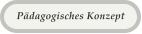 Pädagogisches Konzept